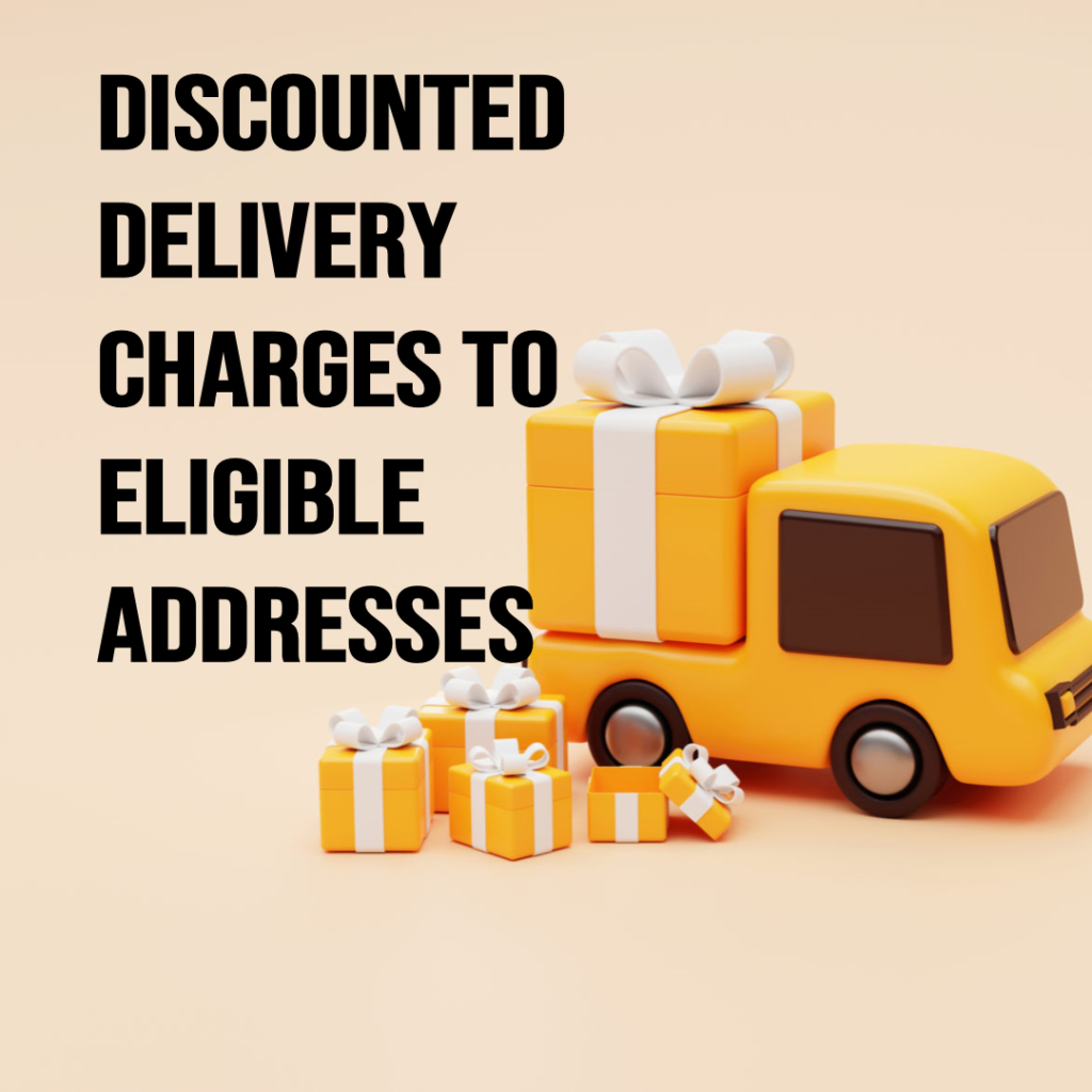 Discounted delivery charges to eligible addresses