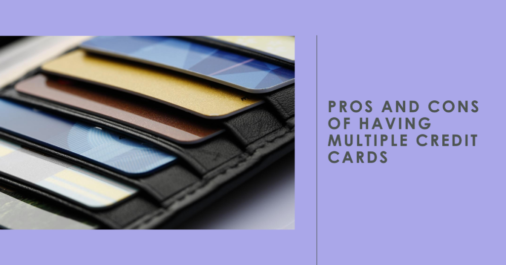 Pros and cons of having multiple credit cards